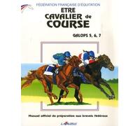 Etre cavalier de course, Galops 5, 6, 7: Manuel officiel de préparation aux brevets fédéraux