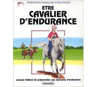 Être cavalier d'endurance: Manuel fédéral de préparation aux épreuves d'endurance
