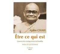 Être ce qui est: L'essence des enseignements de Bouddha
