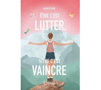 Être C'est Lutter, Vivre C'est Vaincre