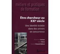 Etre Chercheur Au Xxie Siècle - Une Identité Éclatée Dans Des Univers En Concurrence