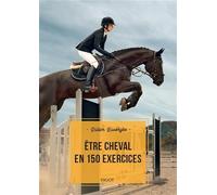 Être cheval en 150 exercices Didier Lavergne (Auteur)