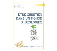 Etre chrétien dans un monde d’idéologies
