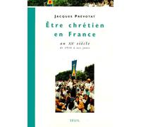 Etre Chretien En France Au Xxeme Siecle - Tome 4, De 1914 A Nos Jours