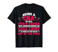 Être CNA est amusant et amusant jusqu'à ce que quelqu'un appuie sur le voyant d'appel T-Shirt