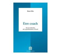Etre Coach - De La Recherche De La Performance À L'éveil