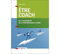 Être coach - De la recherche de la performance à l'éveil: De la recherche de la performance à l'éveil