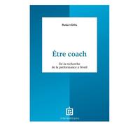 Être coach De la recherche de la performance à l'éveil - Robert Dilts - Intereditions - broché - Essai