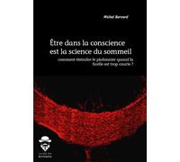 Être dans la conscience est la science du sommeil Comment éteindre le plafonnier quand la ficelle est trop courte ? - Michel Bernard - Publibook - broché - Guide