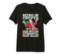 Être dans la Crypto n'est Pas stressant Blockchain Crypto-Monnaie T-Shirt Haut de Gamme