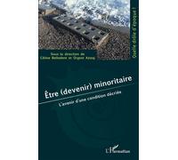 Être (devenir) minoritaire L’avenir d’une condition décriée - Céline Belledent - L'harmattan - broché - Essai