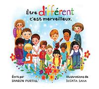 Être différent c'est merveilleux: Un livre illustré à propos de diversité et de bonté