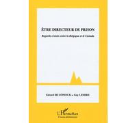 Etre directeur de prison Regards croisés entre la Belgique et le Canada - Guy Lemire - L'harmattan - broché - Livre