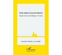 Etre directeur de prison Regards croisés entre la Belgique et le Canada - Guy Lemire - L'harmattan - broché - Livre