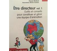 Être directeur vol.1 Outils et conseils pour constituer et gérer une équipe d'animation