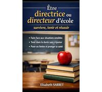 Être directrice ou directeur d'école : survivre, tenir et réussir