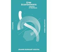 Etre Écoféministe - Théories Et Pratiques