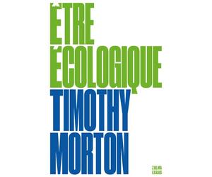 Être écologique - Timothy Morton - Zulma - broché - Essai