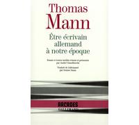 Être écrivain allemand à notre époque Thomas Mann (Auteur), Denise Daun (Traduction), André Gisselbrecht (Edité par)