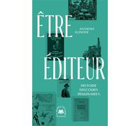 Etre éditeur Histoire, discours, imaginaires - Anthony Glinoer - L'echappee - broché - Essai