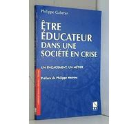 Etre éducateur dans une société en crise: Un engagement, un métier