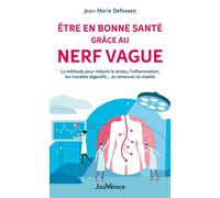 Etre en bonne santé grâce au nerf vague La méthode pour réduire le stress, l'inflammation, les troubles digestifs... et retrouver la vitalité - Jean-Marie Defossez - Jouvence - broché - Guide