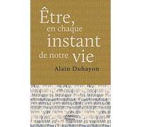Etre, En Chaque Instant De Notre Vie