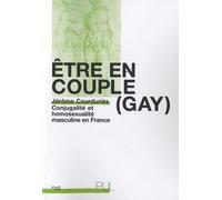 Être en couple (gay): Conjugalité et homosexualité masculine en France