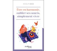 Être en harmonie, oublier ses soucis, simplement vivre