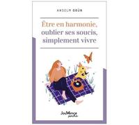 Etre En Harmonie, Oublier Ses Soucis, Simplement Vivre