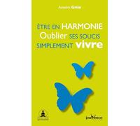 Etre en harmonie, oublier ses soucis, simplement vivre