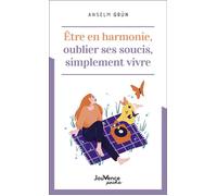 Être en harmonie, oublier ses soucis, simplement vivre