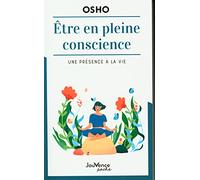 Etre en pleine conscience: Une présence à la vie