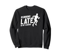 Être en Retard est Mon Seul Vrai Cardio au Quotidien Sweatshirt