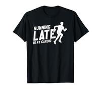 Être en Retard est Mon Seul Vrai Cardio au Quotidien T-Shirt