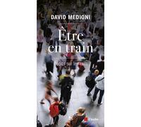 Être en train - Récits sur les rails - David Medioni - L'aube Eds De - broché - Récit