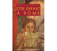 Être enfant à Rome - Jean-Pierre Néraudau - Belles Lettres - broché - Etude