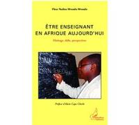 Etre enseignant en Afrique aujourd'hui Héritage, défis, perspectives - Fleur Nadine Mvondo Mvondo - L'harmattan - broché - Essai