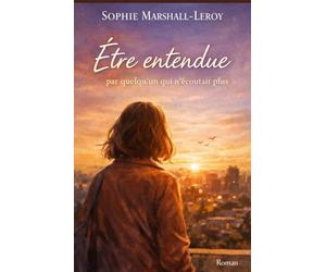 Être entendue par quelqu’un qui n’écoutait plus: Parfois, il suffit d’être enfin entendue… pour commencer à vivre vraiment.