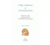 Etre, essence et contingence: Henri de Gand, Gilles de Rome, Godefroid de Fontaines