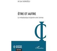 Ali Sait Sadikoglu – Être et autre – La métaphysique originaire avec Lévinas – Broché (L'Harmattan)