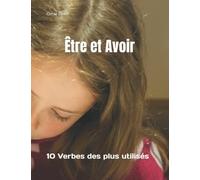 Être et Avoir: 10 Verbes des plus utilisés