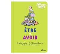 Être et avoir Brigitte Labbé (Auteur), Pierre-François Dupont-Beurier (Auteur), Jacques Azam (Illustration)