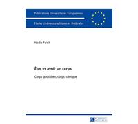 Être et avoir un corps Corps quotidien, corps scénique - Nadia Foisil - Peter Lang - broché - Théâtre