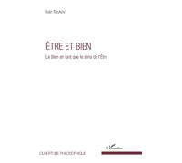 Être et Bien – Le Bien en tant que le sens de l'Être – L'Harmattan