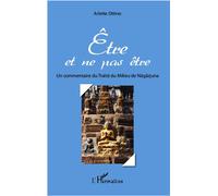Etre et ne pas être Un commentaire du Traité du Milieu de Nagarjuna - Arlette Ottino - L'harmattan - broché - Essai