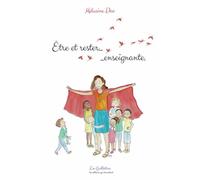 Être et rester... enseignante. - Mélusine Dac - La Guillotine - broché - Essai