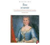 Etre et savoir Une ambition de femme au siècle des Lumières - Mathilde Chollet - Presses Universitaires Rennes - broché - Etude