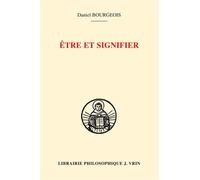 Être et signifier Structure de la sacramentalité comme signification chez saint Augustin et saint Thomas d'Aquin - Daniel Bourgeois - Vrin - broché - Etude