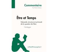 Être et Temps de Heidegger - Nécessité, structure et primauté de la question de l'être (Commentaire): Comprendre la philosophie avec lePetitPhilosophe.fr